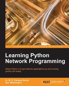 Paperback Learning Python Network Programming: Utilize Python 3 to get network applications up and running quickly and easily Book