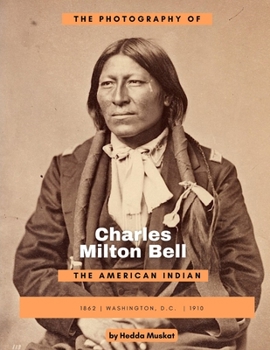 Paperback The Photography of Charles Milton Bell: The American Indian Book