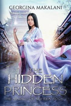 The Hidden Princess - Book #1 of the Magics of Rei-Een