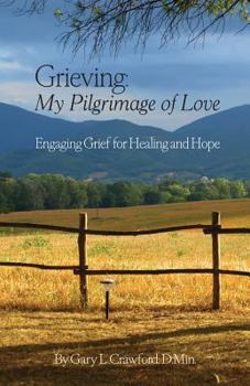 Paperback Grieving: My Pilgrimage of Love: Engaging Grief for Healing and Hope Book