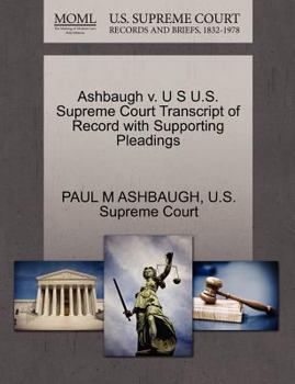 Paperback Ashbaugh V. U S U.S. Supreme Court Transcript of Record with Supporting Pleadings Book