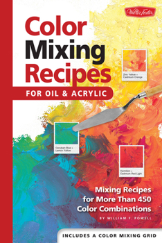 Spiral-bound Color Mixing Recipes for Oil & Acrylic: Mixing Recipes for More Than 450 Color Combinations Book