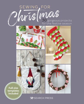 Paperback Sewing for Christmas: 30 Gorgeous Projects for the Festive Season Book