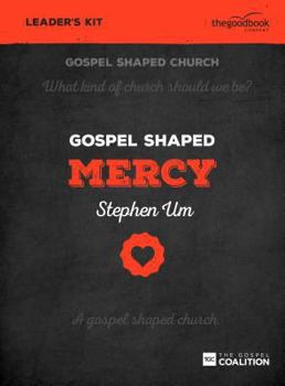 Hardcover Gospel Shaped Mercy - Leader's Kit: The Gospel Coalition Curriculum Book