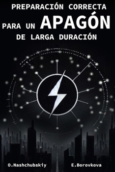 Preparación correcta para un apagón de larga duración. (Spanish Edition)
