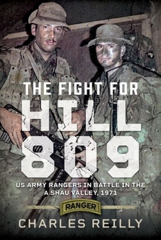 Hardcover The Fight for Hill 809: US Army Rangers in Battle in the a Shau Valley, 1971 Book