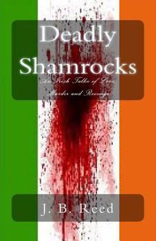 Paperback Deadly Shamrocks: An Irish Tale of Love, Murder and Revenge Book