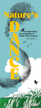 Hardcover Nature's Dance: The Captivating Choreography of Birds, Fish & Insects Book