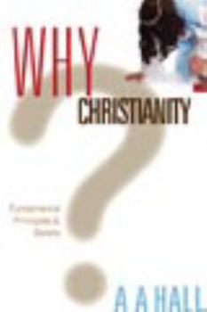 Paperback Why Christianity: Fundamental Principles and Beliefs Book