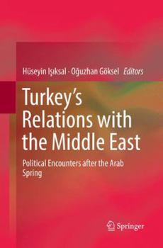 Paperback Turkey's Relations with the Middle East: Political Encounters After the Arab Spring Book