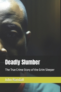 Paperback Deadly Slumber: The True Crime Story of the Grim Sleeper Book