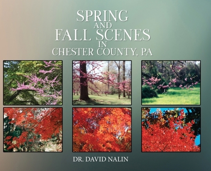Spring and Fall Scenes in Chester County, Pa