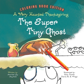 Paperback The Super Tiny Ghost: A Very Haunted Thanksgiving: Coloring Book Edition Book