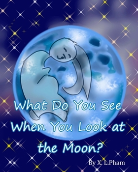 Paperback What Do You See When You Look at the Moon? Book