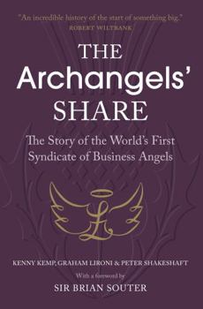Paperback The Archangels' Share: The Story of the World's First Syndicate of Business Angels Book