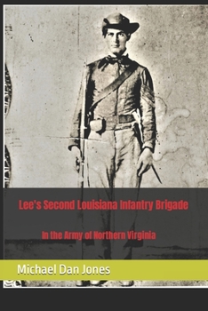 Paperback Lee's Second Louisiana Infantry Brigade: In the Army of Northern Virginia Book