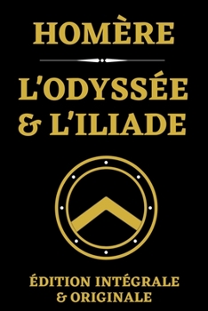 Paperback L'Odyss?e et l'Iliade d'Hom?re ?dition Int?grale et Originale: Mythologie Grecque et chefs-d'oeuvre de la litt?rature mondiale [French] Book