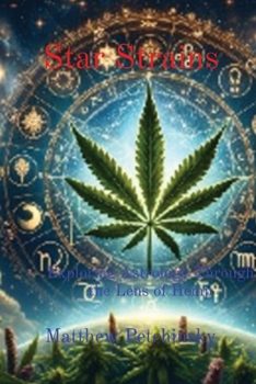 Paperback Star Strains: Exploring Astrology Through the Lens of Hemp Book