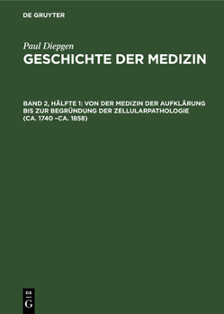 Hardcover Von Der Medizin Der Aufklärung Bis Zur Begründung Der Zellularpathologie (Ca. 1740 -Ca. 1858) [German] Book