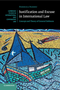 Paperback Justification and Excuse in International Law: Concept and Theory of General Defences Book