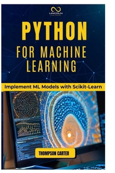Paperback Python for Machine Learning: Implement ML Models with Scikit-Learn Book