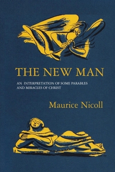 Paperback The New Man: An Interpretation of some Parables and Miracles of Christ Book