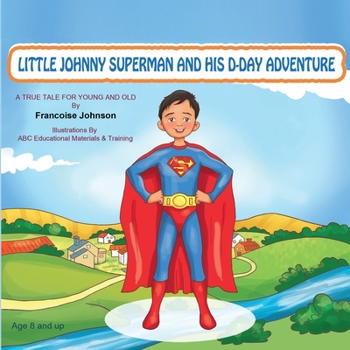 LITTLE JOHNNY SUPERMAN AND HIS D-DAY ADVENTURE