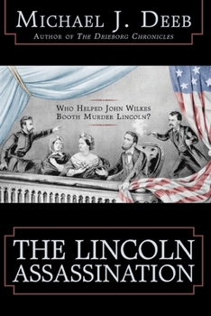 Paperback The Lincoln Assassination: Who Helped John Wilkes Booth Murder Lincoln? Book