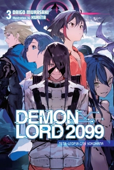 Paperback Demon Lord 2099, Vol. 3 (Light Novel): Meta-Utopia City Yokohama Book