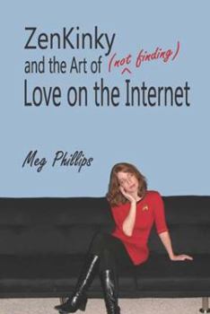 Paperback ZenKinky and the Art of (Not Finding) Love on the Internet Book