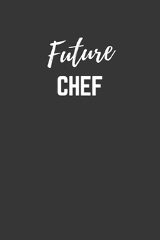 Paperback Future Chef Notebook: Lined Journal (Gift for Aspiring Chef), 120 Pages, 6 x 9, Matte Finish Book