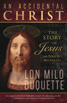 Paperback An Accidental Christ: The Story of Jesus (as Told by His Uncle) Book