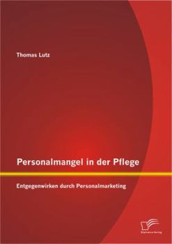 Paperback Personalmangel in der Pflege: Entgegenwirken durch Personalmarketing [German] Book