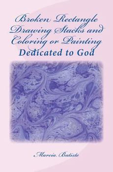 Paperback Broken Rectangle Drawing Stacks and Coloring or Painting: Dedicated to God Book