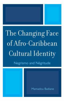 Hardcover The Changing Face of Afro-Caribbean Cultural Identity: Negrismo and Negritude Book