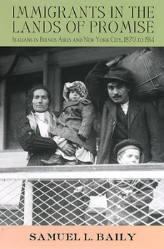 Immigrants in the Lands of Promise: Italians in Buenos Aires and New York City, 1870-1914 (Cornell Studies in Comparative History)