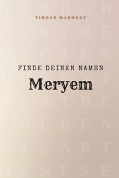 Finde Deinen Namen Meryem: Ein Rätselbuch der besonderen Art - dein Name ist der Schlüssel (German Edition)