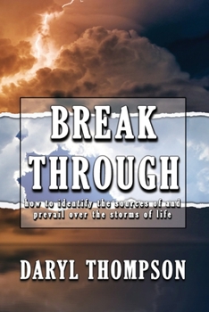Paperback Break Through: How to Identify the Source of and Prevail Over the Storms of Life Book