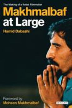 Paperback Makhmalbaf at Large: The Making of a Rebel Filmmaker Book