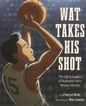 Wat Takes His Shot: The Life & Legacy of Basketball Hero Wataru Misaka