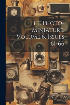 Paperback The Photo-miniature, Volume 6, Issues 61-66 Book