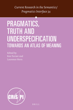 Hardcover Pragmatics, Truth and Underspecification: Towards an Atlas of Meaning Book