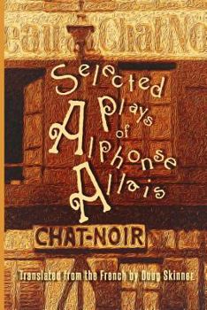 Paperback Selected Plays of Alphonse Allais Book