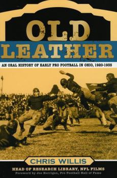 Paperback Old Leather: An Oral History of Early Pro Football in Ohio, 1920-1935 Book