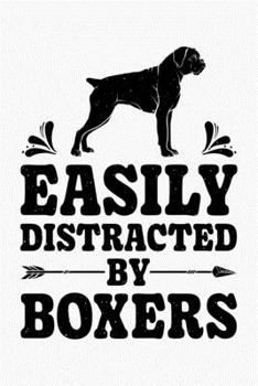 Paperback Easily Distracted By Boxers: Boxer Dog Lined Notebook, Journal, Organizer, Diary, Composition Notebook, Gifts for Dog Lovers Book