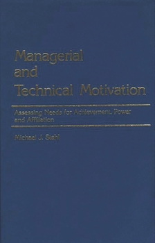 Hardcover Managerial and Technical Motivation: Assessing Needs for Achievement, Power and Affiliation Book