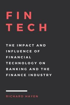 Paperback FinTech: The Impact and Influence of Financial Technology on Banking and the Finance Industry Book