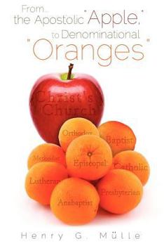 Paperback From . . . the Apostolic "Apple," to Denominational "Oranges" Book