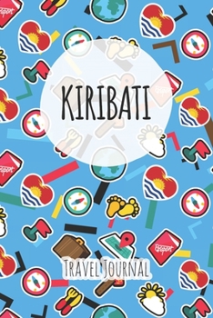 Kiribati Travel Journal: 6x9 Travel planner I Road trip planner I Dot grid journal I Travel notebook I Travel diary I Pocket journal I Gift for Backpacker
