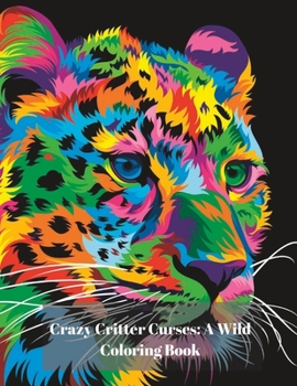 Paperback Crazy Critter Curses: A Wild Animal Coloring Book